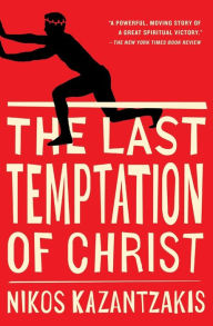 Title: The Last Temptation of Christ, Author: Nikos Kazantzakis