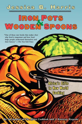 Iron Pots & Wooden Spoons: Africa's Gifts to New World Cooking
