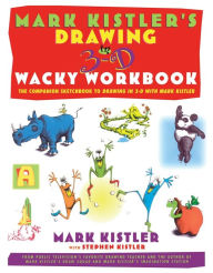 Title: Mark Kistler's Drawing in 3-D Wack Workbook: The Companion Sketchbook to Drawing in 3-D with Mark Kistler, Author: Mark Kistler