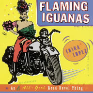 Title: Flaming Iguanas: An Illustrated All-Girl Road Novel Thing, Author: Erika Lopez