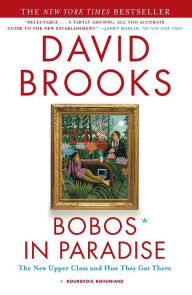 Title: Bobos in Paradise: The New Upper Class and How They Got There, Author: David Brooks