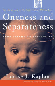 Title: Oneness and Separateness: From Infant to Individual, Author: Louise Kaplan