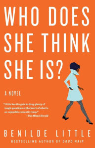 Title: Who Does She Think She Is?: A Novel, Author: Benilde Little