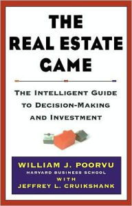 Title: The Real Estate Game: The Intelligent Guide To Decisionmaking And Investment, Author: William J Poorvu