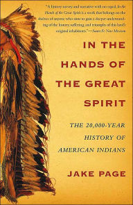 Title: In the Hands of the Great Spirit: The 20,000-Year History of American Indians, Author: Jake Page