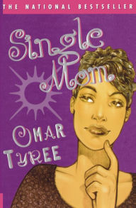 Title: Single Mom: A Novel, Author: Omar Tyree