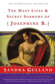 Title: The Many Lives and Secret Sorrows of Josephine B., Author: Sandra Gulland