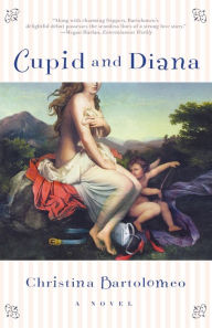 Title: Cupid and Diana: A Novel, Author: Christina Bartolomeo