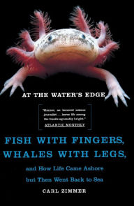 Free ebooks for mobiles download At the Water's Edge: Fish with Fingers, Whales with Legs, and How Life Came Ashore but Then Went Back to Sea 9780684856230 by Carl Zimmer