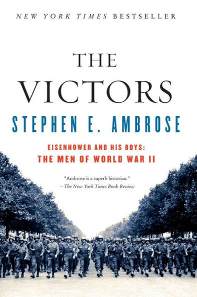 The Victors: Eisenhower and His Boys: Men of World War II