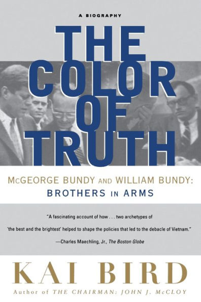 The Color of Truth: McGeorge Bundy and William Bundy: Brothers Arms