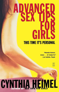Title: Advanced Sex Tips for Girls: This Time It's Personal, Author: Cynthia Heimel