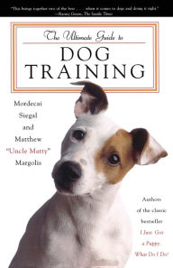 Title: The Ultimate Guide to Dog Training, Author: Mordecai Siegal