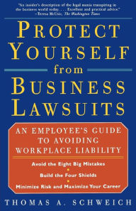 Title: Protect Yourself from Business Lawsuits: An Employee's Guide to Avoiding Workplace Liability, Author: Thomas A Schweich