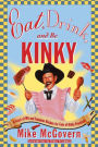 Eat, Drink and Be Kinky: A Feast of Wit and Fabulous Recipes for Fans of Kinky Friedman