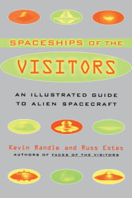 Title: The Spaceships of the Visitors: An Illustrated Guide to Alien Spacecraft, Author: Kevin Randle