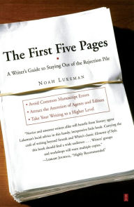 Title: The First Five Pages: A Writer'S Guide To Staying Out of the Rejection Pile, Author: Noah Lukeman