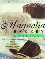 Title: The Magnolia Bakery Cookbook: Old Fashioned Recipes from New York's Sweetest Bakery, Author: Jennifer Appel