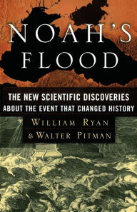 Title: Noah's Flood: The New Scientific Discoveries About The Event That Changed History, Author: William Ryan