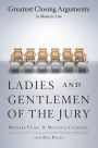 Ladies And Gentlemen Of The Jury: Greatest Closing Arguments In Modern Law