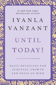Title: Until Today!: Daily Devotions for Spiritual Growth and Peace of Mind, Author: Iyanla Vanzant