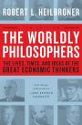 The Worldly Philosophers: The Lives, Times And Ideas Of The Great Economic Thinkers