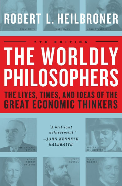 The Worldly Philosophers: The Lives, Times And Ideas Of The Great Economic Thinkers