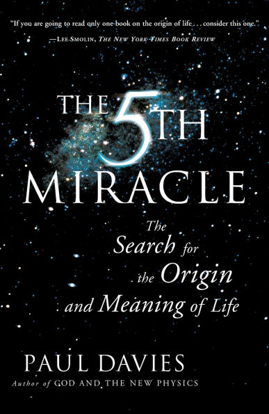The Fifth Miracle: The Search for the Origin and Meaning of Life