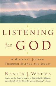 Title: Listening For God: A Ministers Journey Through Silence And Doubt, Author: Renita J. Weems