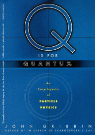 Title: Q is for Quantum: An Encyclopedia of Particle Physics, Author: John Gribbin