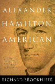 Title: ALEXANDER HAMILTON, American, Author: Richard Brookhiser