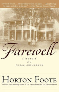 Title: Farewell: A Memoir of a Texas Childhood, Author: Horton Foote