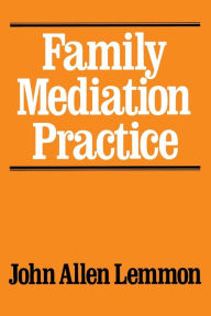 Title: Family Mediation Practice, Author: John Allen Lemmon