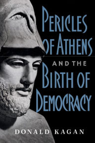 Title: Pericles Of Athens And The Birth Of Democracy, Author: Donald Kagan