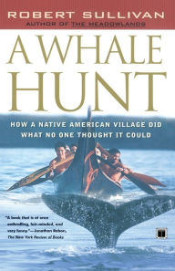 Title: A Whale Hunt: How a Native-American Village Did What No One Thought It Could, Author: Robert Sullivan