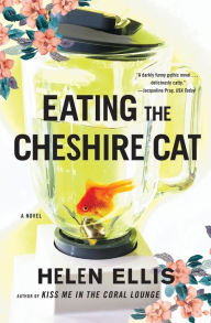 Title: Eating the Cheshire Cat, Author: Helen Ellis