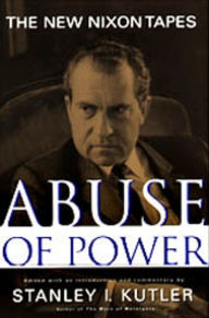 Title: Abuse Of Power, Author: Stanley Kutler