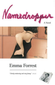 Title: Namedropper: A Novel, Author: Emma Forrest