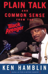 Title: Plain Talk and Common Sense From the Black Avenger, Author: Ken Hamblin