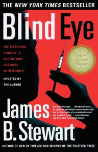 Title: Blind Eye: The Terrifying Story Of A Doctor Who Got Away With Murder, Author: James B. Stewart