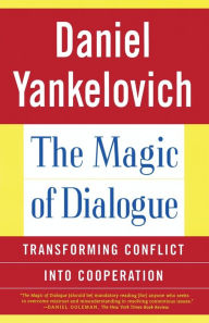 Title: The Magic of Dialogue: Transforming Conflict into Cooperation, Author: Daniel Yankelovich