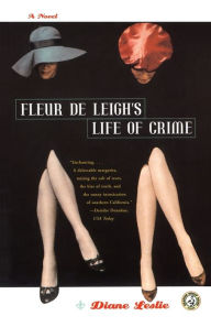 Title: Fleur De Leigh's Life of Crime: A Novel, Author: Diane Leslie