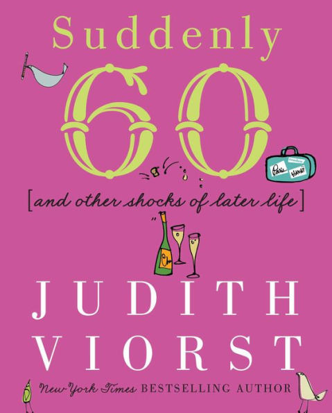 Suddenly Sixty: And Other Shocks of Later Life