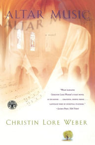 Title: Altar Music: A Novel, Author: Christin Lore Weber