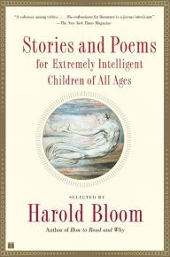 Title: Stories and Poems for Extremely Intelligent Children of All Ages, Author: Harold Bloom