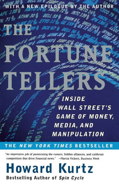The Fortune Tellers: Inside Wall Street's Game of Money, Media and Manipulation
