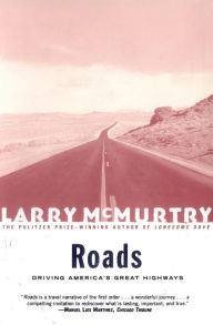 Title: Roads: Driving America's Great Highways, Author: Larry McMurtry