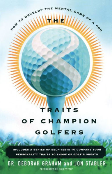 The 8 Traits of Champion Golfers: How to Develop the Mental Game of a Pro