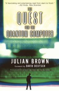 Title: Quest for the Quantum Computer, Author: Julian Brown
