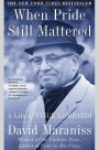 When Pride Still Mattered: A Life Of Vince Lombardi